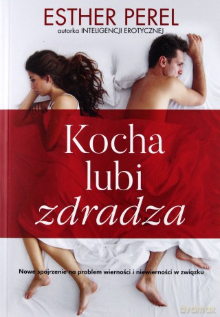 Kocha, lubi, zdradza - Esther Perel [KSIĄŻKA]