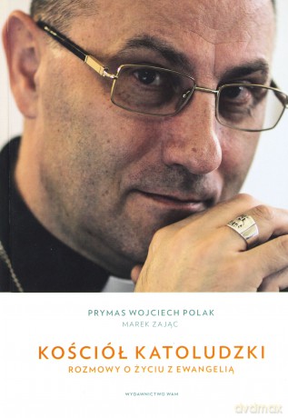 Kościół katoludzki - Abp Wojciech Polak, Marek Zając [KSIĄŻKA]