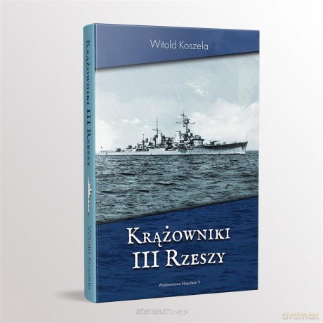 Krążowniki III Rzeszy - Witold Koszela [KSIĄŻKA]