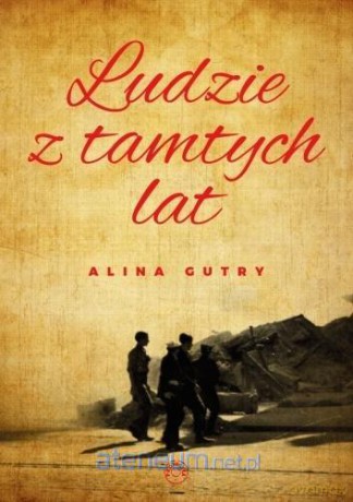 Ludzie z tamtych lat - Alina Gutry [KSIĄŻKA]