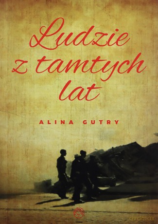 Ludzie z tamtych lat - Alina Gutry [KSIĄŻKA]