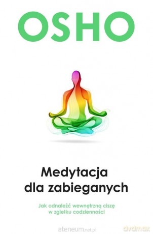 Medytacja dla zabieganych - Osho [KSIĄŻKA]
