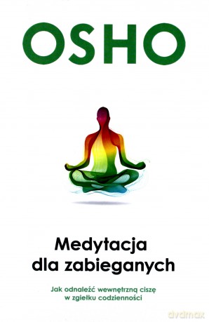 Medytacja dla zabieganych - Osho [KSIĄŻKA]
