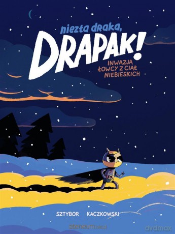 Niezła draka, Drapak! Inwazja łowcy - Bartosz Sztybor, Tomasz Kaczkowski [KOMIKS]