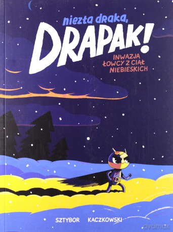 Niezła draka, Drapak! Inwazja łowcy - Bartosz Sztybor, Tomasz Kaczkowski [KOMIKS]