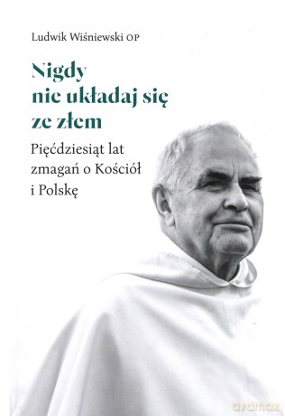 Nigdy nie układaj się ze złem - Ludwik Wiśniewski [KSIĄŻKA]