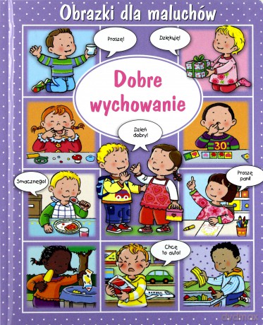Obrazki dla maluchów - Dobre wychowanie - Emilie Beaumont, Sylvie Michelet [KSIĄŻKA]