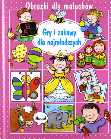 Obrazki dla maluchów - Gry i zabawy - Emilie Beaumont, Sylvie Michelet [KSIĄŻKA]