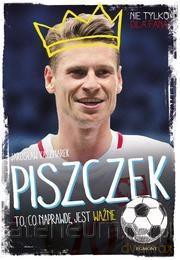 Piszczek. To, co naprawdę jest ważne - Jarosław Kaczmarek, Grażyna Janecka [KSIĄŻKA]