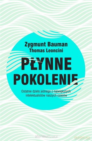 Płynne pokolenie - Zygmunt Bauman, Thomas Leoncini [KSIĄŻKA]
