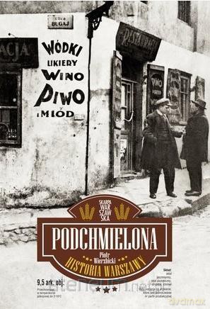 Podchmielona historia Warszawy - Piotr Wierzbicki [KSIĄŻKA]