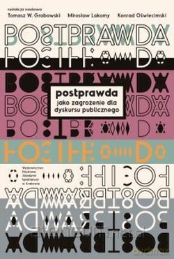 Postprawda jako zagrożenia dla dyskursu [KSIĄŻKA]