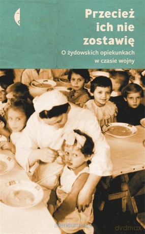 Przecież ich nie zostawię - Magdalena Kicińska, Monika Sznajderman [KSIĄŻKA]