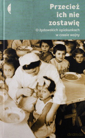 Przecież ich nie zostawię - Magdalena Kicińska, Monika Sznajderman [KSIĄŻKA]