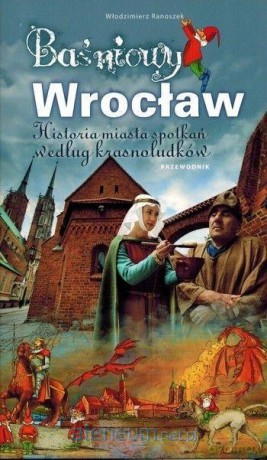 Przewodnik dla dzieci - Baśniowy Wrocław - Włodzimierz Ranoszek [KSIĄŻKA]