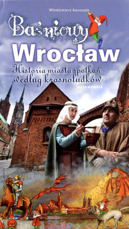 Przewodnik dla dzieci - Baśniowy Wrocław - Włodzimierz Ranoszek [KSIĄŻKA]