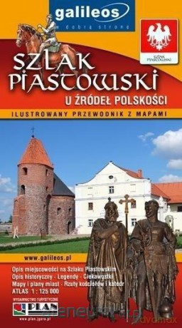 Przewodnik ilustrowany z mapami - Szlak Piastowski [KSIĄŻKA]