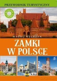 Przewodnik turystyczny. Zamki w Polsce - Maciej Węgrzyn [KSIĄŻKA]