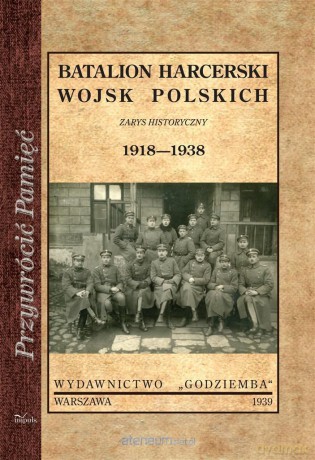 Przywrócić Pamięć. Batalion harcerski wojsk polskich [KSIĄŻKA]