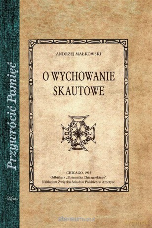 Przywrócić Pamięć. O wychowanie skautowe - Andrzej Małkowski [KSIĄŻKA]