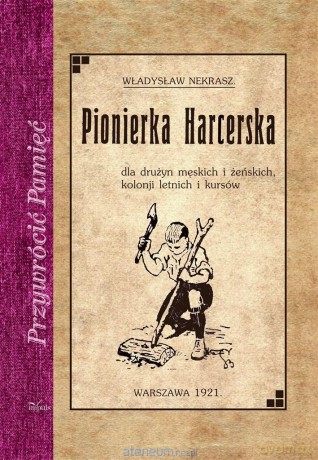 Przywrócić Pamięć. Pionierska Harcerka - Władysław Nekrasz [KSIĄŻKA]