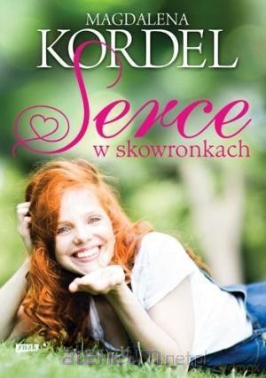 Serce w skowronkach - Magdalena Kordel [KSIĄŻKA]