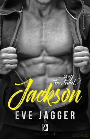 Sexy bastard. Jackson - Eve Jagger [KSIĄŻKA]