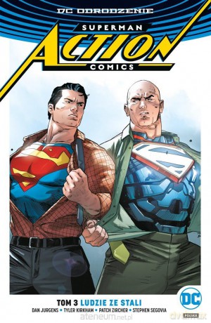 Superman Action Comics. (Tom 3) Ludzie ze stali - Dan Jurgens, Patch Zircher, Stephen Segovia, Art Thibert [KOMIKS]