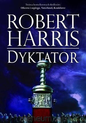 Trylogia rzymska (Tom 3) Dyktator - Robert Harris [KSIĄŻKA]