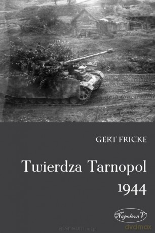 Twierdza Tarnopol 1944 - Gert Fricke [KSIĄŻKA]