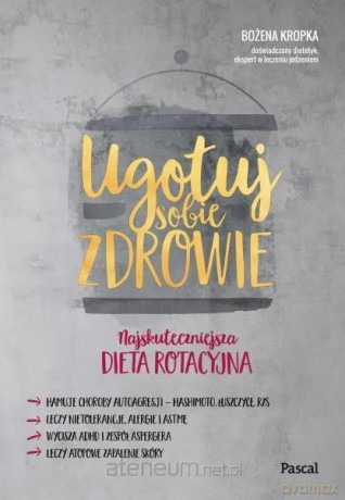 Ugotuj sobie zdrowie - Bożena Kropka [KSIĄŻKA]
