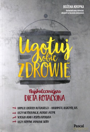 Ugotuj sobie zdrowie - Bożena Kropka [KSIĄŻKA]