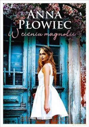 W cieniu magnolii - Anna Płowiec [KSIĄŻKA]