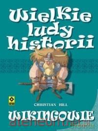 Wielkie ludy historii. Wikingowie - Christian Hill [KSIĄŻKA]