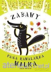 Zabawy Pana Kawalarza Wilka - Adam Święcki [KSIĄŻKA]