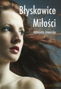 Błyskawice miłości - Antonetta Jaworska [KSIĄŻKA]
