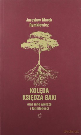 Kolęda księdza Baki oraz inne wiersze z lat młodości - Jarosław Marek Rymkiewicz [KSIĄŻKA]