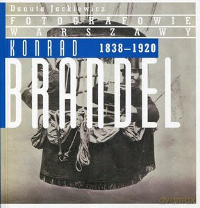 Konrad Brandel 1838-1920 - Danuta Jackiewicz [KSIĄŻKA]