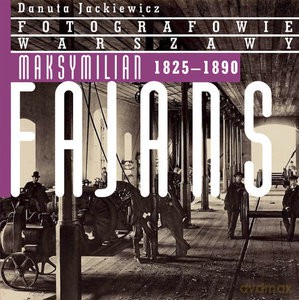 Maksymilian Fajans 1825-1890 - Danuta Jackiewicz [KSIĄŻKA]