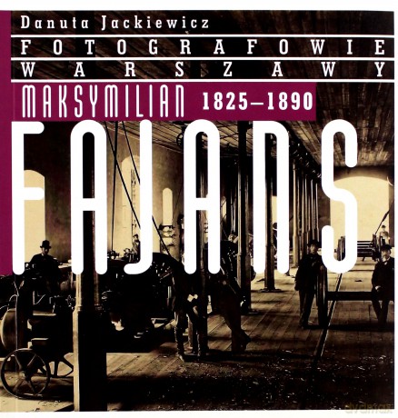 Maksymilian Fajans 1825-1890 - Danuta Jackiewicz [KSIĄŻKA]