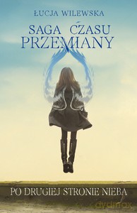 Saga czasu przemiany (Tom 2) Po drugiej stronie nieba - Łucja Wilewska [KSIĄŻKA]