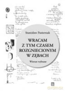 Wracam z tym czasem rozgniecionym w zębach. Wiersze wybrane - Stanisław Pasternak [KSIĄŻKA]