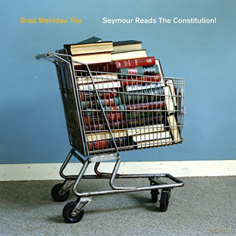 Brad Mehldau Trio: Seymour Reads The Constitution! [CD]