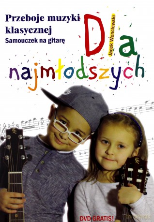 Przeboje muzyki klasycznej. Samouczek na gitarę dla najmłodszych - Jacek Wenclewski [KSIĄŻKA]