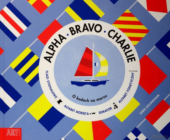 Alpha Bravo Charlie. O kodach na morzu - Sara Gillingham [KSIAŻKA]