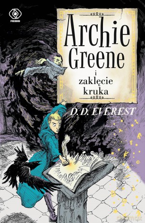 Archie Greene i zaklęcie kruka (Tom 3) - D.D. Everest [KSIAŻKA]