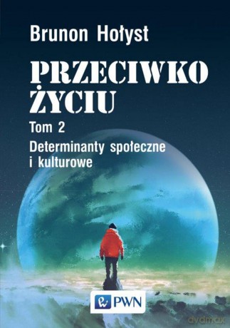 Determinanty społeczne i kulturowe przeciwko życiu (Tom 2) - Brunon Hołyst [KSIAŻKA]