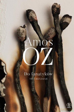 Do fanatyków. Trzy refleksje - Amos Oz [KSIAŻKA]