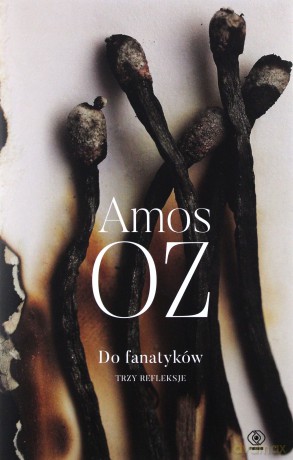 Do fanatyków. Trzy refleksje - Amos Oz [KSIAŻKA]