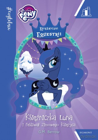 Księżniczka Luna i festiwal zimowego księżyca. My Little Pony czytelnia - G.M. Berrow [KSIAŻKA]
